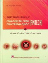 Phát triển lĩnh vực công nghệ tài chính của Trung Quốc (FinTech) và một số hàm ý đối với Việt Nam / Nguyễn Thị Hạ