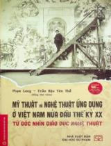 Mỹ thuật và nghệ thuật ứng dụng ở Việt Nam nửa đầu thế kỷ XX - Từ góc nhìn giáo dục nghệ thuật / Phạm Long, Trần Hậu Yên Thế (ch.b.), Victor Tardieu.