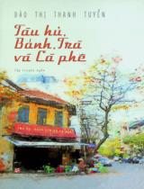 Tàu hủ, bánh, trà và cà phê : Tập truyện ngắn / Đào Thị Thanh Tuyền