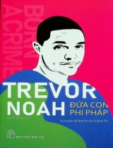 Đứa con phi pháp : Tự truyện về thời thơ ấu ở Nam Phi / Trevor Noah ; Nguyễn Mỹ Ngọc dịch