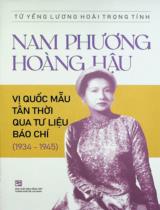 Nam Phương Hoàng hậu - Vị quốc mẫu tân thời qua tư liệu báo chí (1934 - 1945) / Lương Hoài Trọng Tính