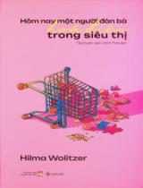 Hôm nay một người đàn bà hoá điên trong siêu thị : Tập truyện ngắn / Hilma Wolitzer ; Đinh Thảo dịch