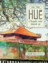 Huế - Chuyện xưa thành cũ / Phi Tần