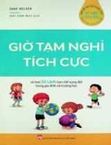 Giờ tạm nghỉ Tích cực : Và hơn 50 cách hạn chế xung đột trong gia đình và trường học / Jane Nelsen ; Hải Sâm Mai dịch