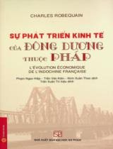 Sự phát triển kinh tế của Đông Dương thuộc Pháp / Charles Robequain ; Dịch: Phạm Ngọc Hiệp... ; Trần Xuân Trí h.đ