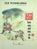 Taiko - Trăm năm một giấc cơ đồ / Eiji Yoshikawa ; Nguyễn Đăng Thuần dịch . T.1