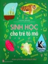 Sinh học cho trẻ tò mò : Khám phá thế giới sống kì diệu! : Dành cho lứa tuổi 10+ / Laura Baker ; Minh hoạ: Alex Foster ; Đinh Ngọc Mai dịch