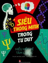 Siêu thông minh trong tư duy - Hiểu hết về tâm lí học : Dành cho lứa tuổi 10+ / Jean-Marc Lawton ; Minh Anh dịch