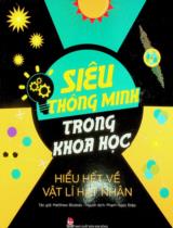 Siêu thông minh trong khoa học - Hiểu hết về vật lí hạt nhân : Dành cho lứa tuổi 10+ / Matthew Bluteau ; Phạm Ngọc Điệp dịch