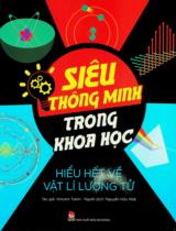 Siêu thông minh trong khoa học - Hiểu hết về vật lí lượng tử : Dành cho lứa tuổi 10+ / Vincent Tobin ; Nguyễn Hữu Nhã dịch