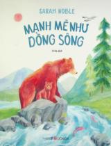 Mạnh mẽ như dòng sông : Truyện tranh / Sarah Noble ; Vi Hạ dịch