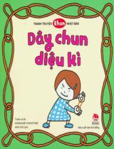 Dây chun diệu kì : Truyện tranh : Dành cho lứa tuổi nhi đồng / Tranh, lời: Shinsuke Yoshitake ; Anh Chi dịch