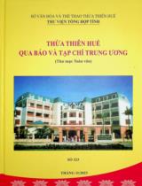 Thừa Thiên Huế qua báo và tạp chí Trung ương : Thư mục toàn văn Số 323 / Sở Văn hóa và Thể Thao Thừa Thiên Huế. Thư viện Tổng hợp tỉnh . Tháng 11