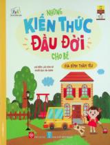 Những kiến thức đầu đời cho bé - Gia đình thân yêu : Dành cho trẻ em từ 0 - 6 tuổi / Lưu Kính Dư ch.b. ; Hà Giang dịch