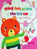 Tiếng Anh cơ bản cho trẻ em - Các từ vựng thiết yếu : Dành cho trẻ từ 3-9 tuổi / MIS Editorial Team ; Dương Nguyễn dịch