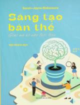 Sáng tạo bản thể - Giải mã bộ não tuổi teen : Dành cho lứa tuổi 11+ / Sarah-Jayne Blakemore ; Việt Khánh dịch