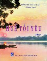 Huế tôi yêu : Thơ / Trần Thị Kim Chuân