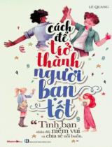 Cách để trở thành người bạn tốt / Lê Quang