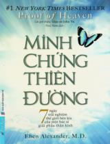 Minh chứng thiên đường : 7 ngày trải nghiệm thế giới bên kia của một bác sĩ giải phẫu thần kinh / Eben Alexander ; First New dịch