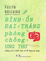 Bình ổn đại tràng, phòng chống ung thư : Những lưu ý thiết thực và dễ dàng áp dụng / Fujita Koichiro ; Nguyễn Kim Hoàng dịch