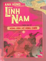 Anh hùng Lĩnh Nam : Tiểu thuyết dã sử / Yên Tử cư sĩ Trần Đại Sỹ . Q.2, T.1 , Động Đình hồ hùng chiến