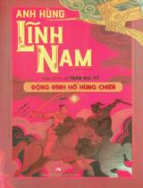 Anh hùng Lĩnh Nam : Tiểu thuyết dã sử / Yên Tử cư sĩ Trần Đại Sỹ . Q.2, T.2 , Động Đình hồ hùng chiến