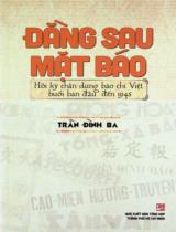 Đằng sau mặt báo : Hồi ký chân dung báo chí Việt buổi ban đầu đến 1945 / Trần Đình Ba