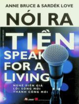 Nói ra tiền : Nghê diễn giả, lối sống mới, thành công mới / Anne Bruce, Sardék Love ; Chương Ngọc dịch