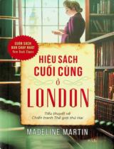 Hiệu sách cuối cùng ở London : Tiểu thuyết về chiến tranh thế giới thứ hai / Madeline Martin ; Phương Hạ dịch