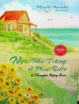 Ngôi nhà trông về phía biển & chuyện ngày sau / Mizuki Harada ; Như Nữ dịch