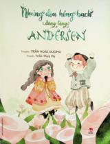 Những đóa hồng bạch dâng tặng Andersen : Dành cho lứa tuổi 8+ / Trần Hoài Dương ; Tranh: Trần Thùy My