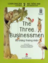Học tiếng Anh qua truyện ngụ ngôn : Dành cho lứa tuổi thiếu nhi / Lời: Si Keda ; Tranh: Kestutis Kasparavicius ; Nguyễn Thu Hằng dịch ; Ngô Thu Hà h.đ . T.3 , Ba chàng thương nhân = The three businessmen