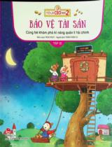 Cùng bé khám phá kĩ năng quản lí tài chính : Dành cho lứa tuổi thiếu nhi / True Fruit b.s. ; Trần Thiên Tú dịch . T.10 , Bảo vệ tài sản