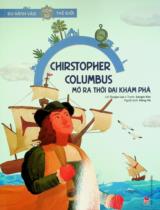 Christopher Columbus mở ra thời đại khám phá : Truyện tranh : Dành cho lứa tuổi thiếu nhi / Lời: Eunjae Lee; Tranh: Sangin Kim ; Hồng Hà dịch