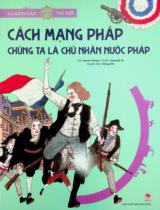 Cách mạng Pháp - Chúng ta là chủ nhân nước Pháp : Truyện tranh : Dành cho lứa tuổi thiếu nhi / Lời: Jiyeon Hong ; Tranh: Jaeseok Jo ; Hồng Hà dịch