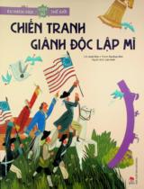 Chiến tranh giành độc lập Mĩ : Truyện tranh : Dành cho lứa tuổi thiếu nhi / Lời: Juok Kim ; Tranh: Eunhye Kim ; Lan Anh dịch