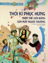 Thời kì Phục hưng - Nhìn thế giới bằng con mắt người thường : Truyện tranh : Dành cho lứa tuổi thiếu nhi / Lời: Youngso You ; Tranh: Narae Sin ; Hồng Hà dịch