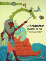 Tutankhamun - Pharaoh trẻ tuổi : Truyện tranh : Dành cho lứa tuổi thiếu nhi / Lời: Jiyeon Hong ; Tranh: Sooyoung Choi ; Nguyễn Thị Lan Anh dịch