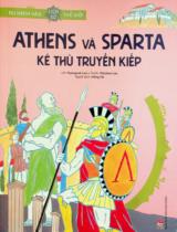 Athens và Sparta - Kẻ thù truyền kiếp : Truyện tranh : Dành cho lứa tuổi thiếu nhi / Lời: Hyangsuk Lee ; Tranh: Wonhee Lee ; Hồng Hà dịch