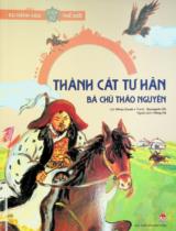 Thành Cát Tư Hãn - Bá chủ thảo nguyên : Truyện tranh : Dành cho lứa tuổi thiếu nhi / Lời: Minsu Gwak ; Tranh: Seungmin Oh ; Hồng Hà dịch