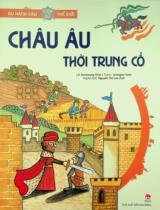 Châu Âu thời Trung cổ : Truyện tranh : Dành cho lứa tuổi thiếu nhi / Lời: Eunyoung Choi ; Tranh: Jeongjoo Yoon ; Nguyễn Thị Lan Anh dịch