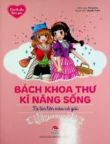 Bách khoa thư kĩ năng sống - Tự tin lên nào cô gái : Dành cho lứa tuổi thiếu nhi / Peng Fan b.s. ; Huyền Trâm dịch