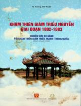 Khâm thiên giám triều Nguyễn giai đoạn 1802 - 1883 - Nghiên cứu so sánh với Khâm thiên giám triều Thanh (Trung Quốc) : Sách chuyên khảo / Trương Anh Thuận