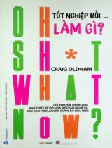 Tốt nghiệp rồi...làm gì? : Lời khuyên dành cho nhà thiết kế đồ họa mới vào nghề và các bạn freelancer, đừng bỏ qua nhé! / Craig Oldham ; Dịch: Khánh Dương, Hải Phượng