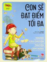 Những câu chuyện truyền cảm hứng - Con sẽ đạt điểm tối đa : Dành cho lứa tuổi thiếu nhi / Yunan b.s. ; Hoà Vân dịch