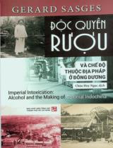Độc quyền rượu và chế độ thuộc địa Pháp ở Đông Dương / Gerard Sasges ; Châu Huy Ngọc dịch