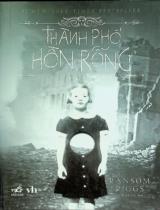 Trại trẻ đặc biệt của cô Peregrine / Ransom Riggs ; Lê Đình Chi dịch . T.2 , Thành phố hồn rỗng