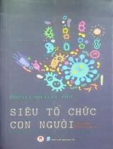 Siêu tổ chức con người : Minh triết về thế giới vi sinh vật trong cơ thể chúng ta / Rodney Dietert ; Team Nhà Hân dịch , The human superorganism