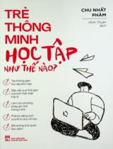 Trẻ thông minh học tập như thế nào? / Chu Nhất Phàm ; Minh Thuận dịch