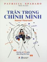 Trân trọng chính mình : Cứu lấy cái tôi giữa đám đông hỗn loạn / Patricia Spadaro ; Thiên Ân dịch